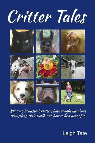Critter Tales: What my homestead critters have taught me about themselves, their world, and how to be a part of it