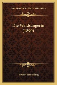 Cover image for Die Waldsangerin (1890)