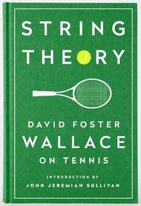 Cover image for String Theory: David Foster Wallace On Tennis