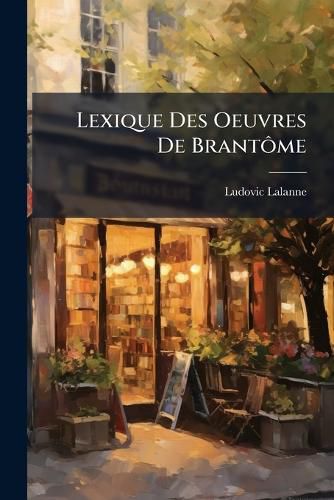 Cover image for Lexique Des Oeuvres de Brantme