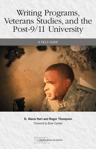 Writing Programs, Veterans Studies, and the Post-9/11 University: A Field Guide