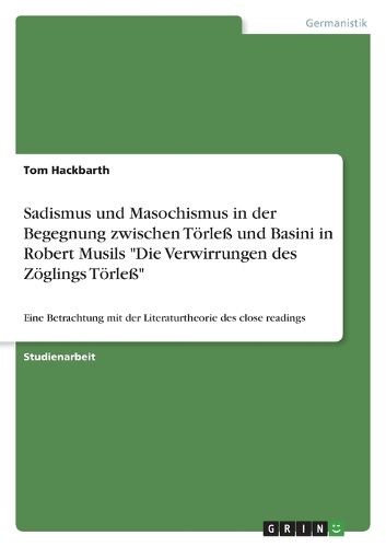 Cover image for Sadismus und Masochismus in der Begegnung zwischen Toerless und Basini in Robert Musils "Die Verwirrungen des Zoeglings Toerless"