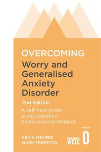 Cover image for Overcoming Worry and Generalised Anxiety Disorder, 2nd Edition: A self-help guide using cognitive behavioural techniques