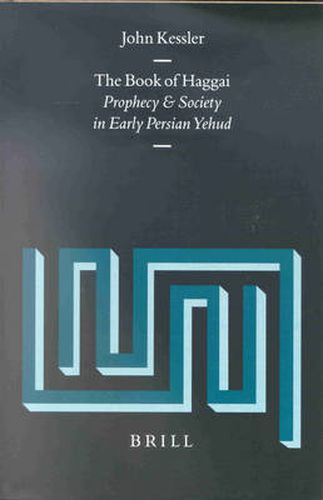 Cover image for The Book of Haggai: Prophecy and Society in Early Persian Yehud