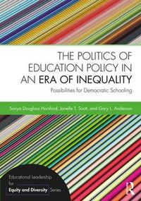 Cover image for The Politics of Education Policy in an Era of Inequality: Possibilities for Democratic Schooling