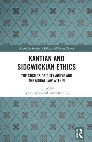 Cover image for Kantian and Sidgwickian Ethics: The Cosmos of Duty Above and the Moral Law Within