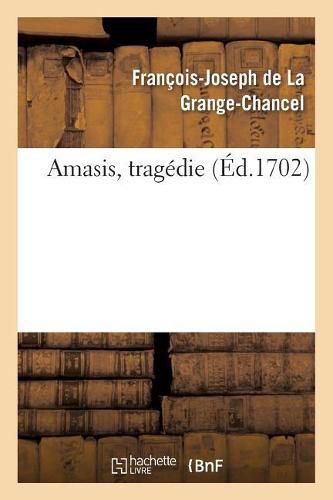 Amasis, Tragedie