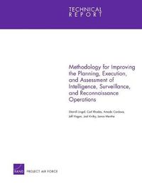 Cover image for Methodology for Improving the Planning, Execution, and Assessment of Intelligence, Surveillance, and Reconnaissance Operations