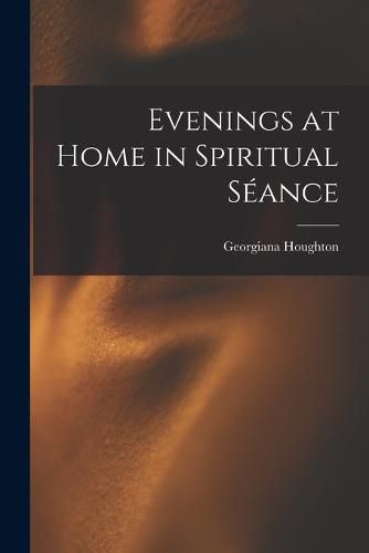 Cover image for Evenings at Home in Spiritual Seance