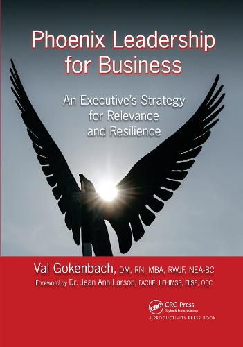 Cover image for Phoenix Leadership for Business: An Executive's Strategy for Relevance and Resilience