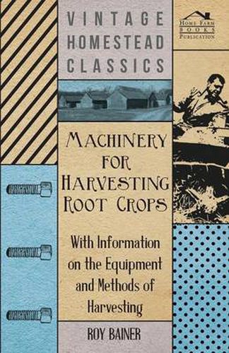 Cover image for Machinery for Harvesting Root Crops - With Information on the Equipment and Methods of Harvesting