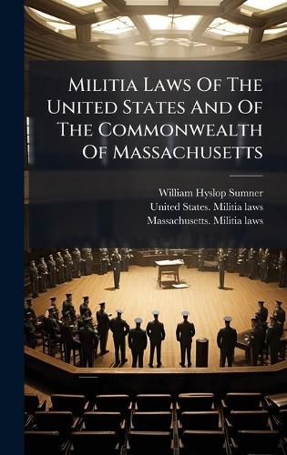 Cover image for Militia Laws Of The United States And Of The Commonwealth Of Massachusetts