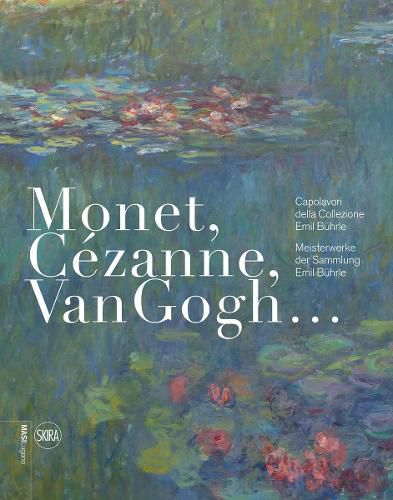 Cover image for Monet, Cezanne, Van Gogh... (German-Italian edition): Meisterwerke der Sammlung Emil Buhrle