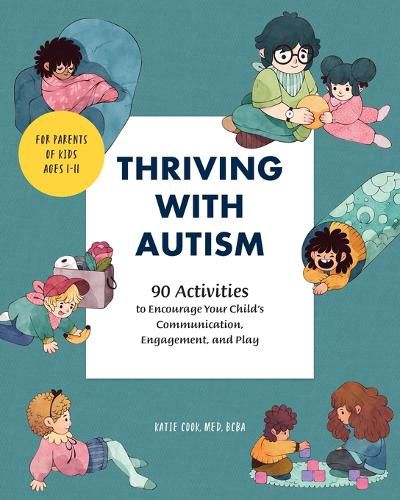 Cover image for Thriving with Autism: 90 Activities to Encourage Your Child's Communication, Engagement, and Play