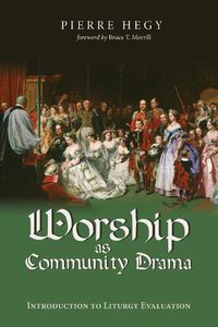 Cover image for Worship as Community Drama: Introduction to Liturgy Evaluation