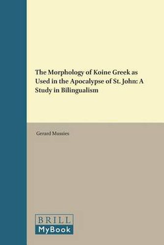 The Morphology of Koine Greek as Used in the Apocalypse of St. John: A Study in Bilingualism