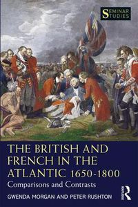 Cover image for The British and French in the Atlantic 1650-1800: Comparisons and Contrasts