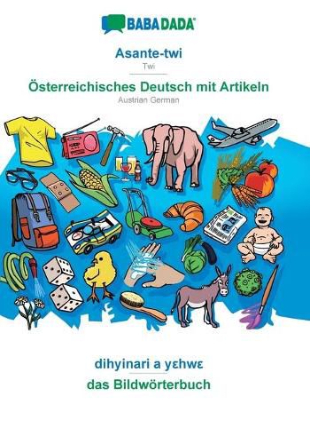 Cover image for BABADADA, Asante-twi - OEsterreichisches Deutsch mit Artikeln, dihyinari a yεhwε - das Bildwoerterbuch: Twi - Austrian German, visual dictionary