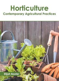 Cover image for Horticulture: Contemporary Agricultural Practices