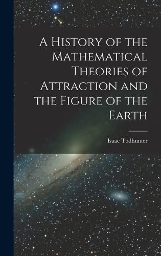 A History of the Mathematical Theories of Attraction and the Figure of the Earth