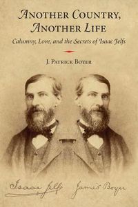 Cover image for Another Country, Another Life: Calumny, Love, and the Secrets of Isaac Jelfs