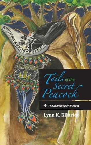 Cover image for Tails of the Secret Peacock: The Beginning of Wisdom