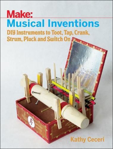 Cover image for Musical Inventions - DIY Instruments to Toot, Tap, Crank, Strum, Pluck and Switch On