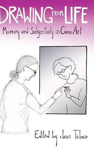 Cover image for Drawing from Life: Memory and Subjectivity in Comic Art