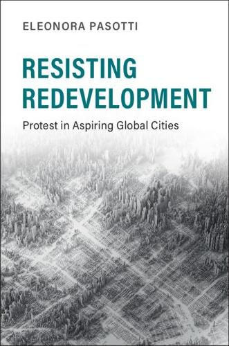 Cover image for Resisting Redevelopment: Protest in Aspiring Global Cities