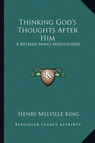 Cover image for Thinking God's Thoughts After Him: A Retired Man's Meditations