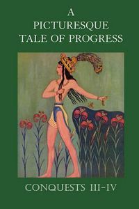 Cover image for A Picturesque Tale of Progress: Conquests III-IV