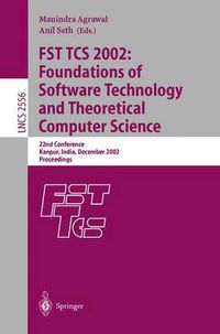 Cover image for FST TCS 2002: Foundations of Software Technology and Theoretical Computer Science: 22nd Conference Kanpur, India, December 12-14, 2002, Proceedings