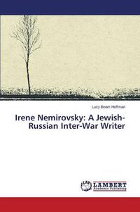 Cover image for Irene Nemirovsky: A Jewish-Russian Inter-War Writer
