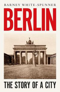 Cover image for Berlin: The Story of a City