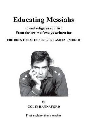 Cover image for Educating Messiahs: From the Series Essays Written for Children for an Honest, Just, and Fair World