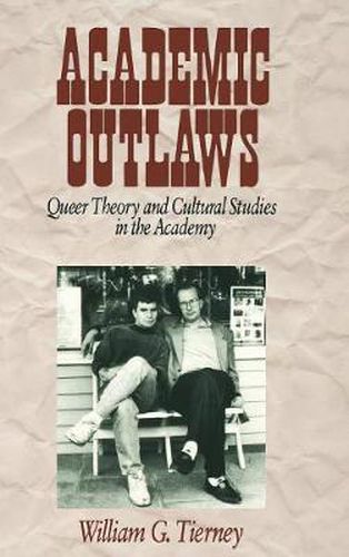 Cover image for Academic Outlaws: Queer Theory and Cultural Studies in the Academy