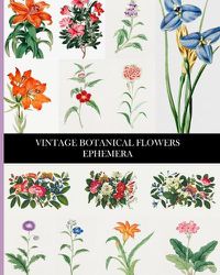 Cover image for Vintage Botanical Flowers Ephemera: Decorative Paper for Collages, Decoupage and Junk Journals