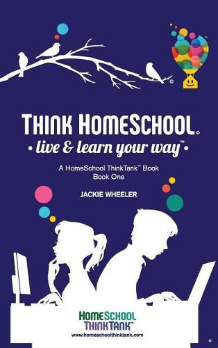 Cover image for Think Homeschool: Live & Learn Your Way!