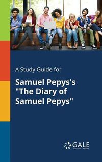 Cover image for A Study Guide for Samuel Pepys's The Diary of Samuel Pepys