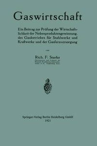 Cover image for Gaswirtschaft: Ein Beitrag Zur Prufung Der Wirtschaftlichkeit Der Nebenproduktengewinnung, Des Gasbetriebes Fur Stahlwerke Und Kraftwerke Und Der Gasfernversorgung