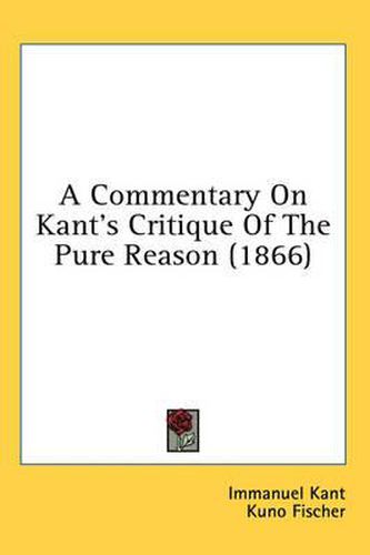 A Commentary on Kant's Critique of the Pure Reason (1866)