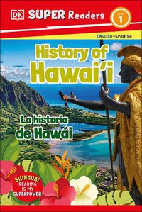 Cover image for DK Super Readers Level 1 Bilingual History of Hawai'i - La historia de Hawai