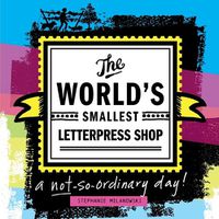 Cover image for The World's Smallest Letterpress Shop