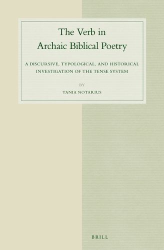 Cover image for The Verb in Archaic Biblical Poetry: A Discursive, Typological, and Historical Investigation of the Tense System