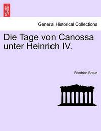 Cover image for Die Tage Von Canossa Unter Heinrich IV.