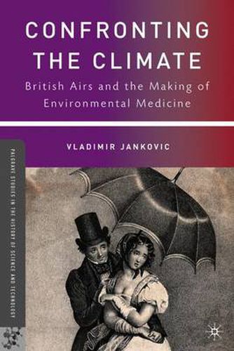 Cover image for Confronting the Climate: British Airs and the Making of Environmental Medicine