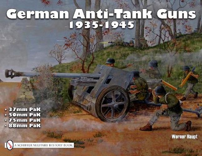 Cover image for German Anti-tank Guns: 37mm, 50mm, 88mm PAK