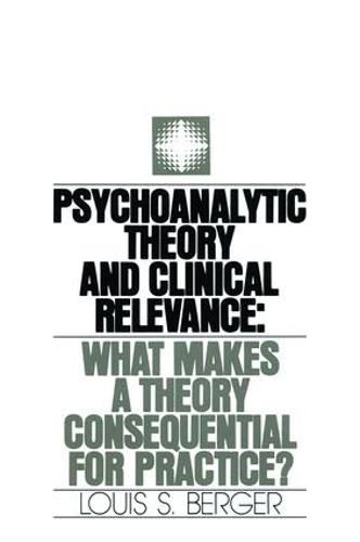 Cover image for Psychoanalytic Theory and Clinical Relevance: What Makes a Theory Consequential for Practice?