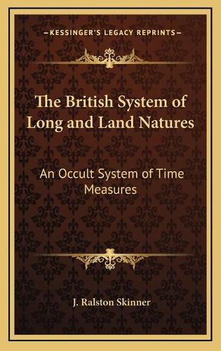 The British System of Long and Land Natures: An Occult System of Time Measures