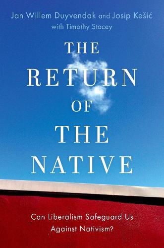 Cover image for The Return of the Native: Can Liberalism Safeguard Us Against Nativism?